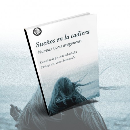 Sueños en la cadiera. Nuevas voces aragonesas