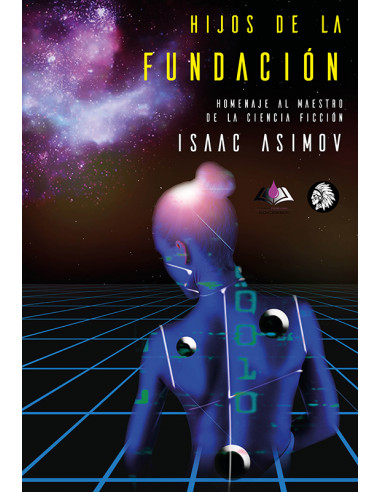 Hijos de la Fundación. Homenaje al maestro de la ciencia ficción ISAAC ASIMOV