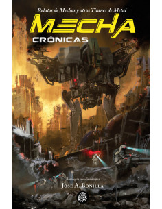 Mechacrónicas. Relatos de Mechas y otros Titanes de Metal